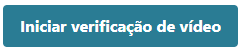 Botão Iniciar Verificação de Vídeo